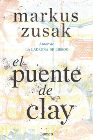Title: El puente de Clay (Bridge of Clay), Author: Markus Zusak