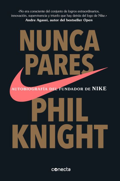 Nunca pares: Autobiografía del fundador de Nike / Shoe Dog: Memoir by the Creator of Nike by Knight, Paperback | Barnes & Noble®