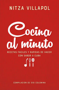 Nitza Villapol. Cocina al minuto / Cooking In A Minute. Easy, Fast Recipes with a Cuban Flair