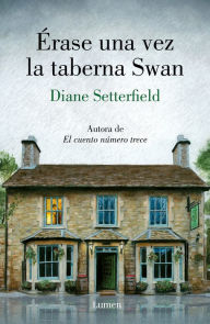 Title: Érase una vez la taberna Swan / Once Upon a River, Author: Diane Setterfield