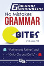 No Mistakes Grammar Bites, Volume VII: Farther and Further, and Onto, On, and On To