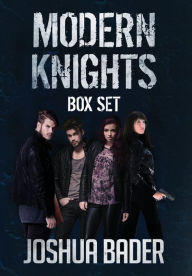 Title: Modern Knights: (Books 1 - 3 of Urban Fantasy), Author: Joshua Bader