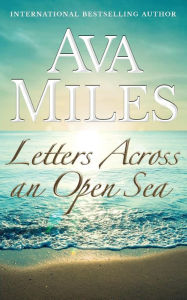 Title: Letters Across An Open Sea: The Complete Collection, Author: Ava Miles