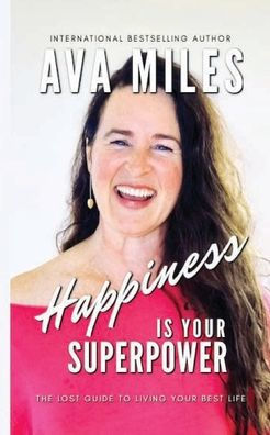 Happiness Is Your Superpower: The Lost Guides to Living Your Best Life Book 6