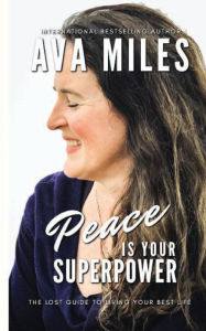 Title: Peace Is Your Superpower: The Lost Guides to Living Your Best Life Book 4, Author: Ava Miles