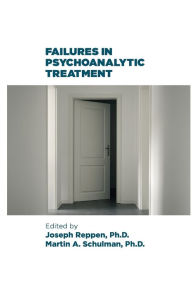 Title: Failures in Psychoanalytic Treatment, Author: Joseph Reppen