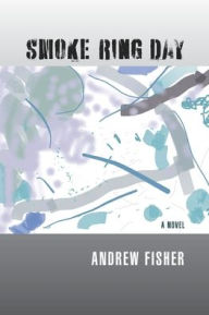 Title: Smoke Ring Day, Author: Andrew Fisher