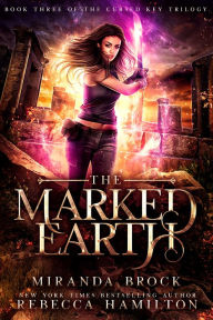 Title: The Marked Earth: A New Adult Urban Fantasy Romance Novel, Author: Miranda Brock