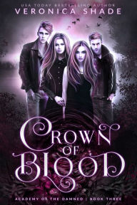 Title: Crown of Blood: A Young Adult Paranormal Academy Romance, Author: Veronica Shade