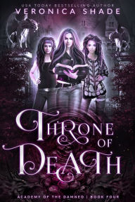 Title: Throne of Death: A Young Adult Paranormal Academy Romance, Author: Veronica Shade