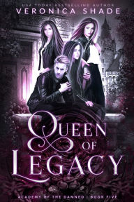Title: Queen of Legacy: A Young Adult Paranormal Academy Romance, Author: Veronica Shade