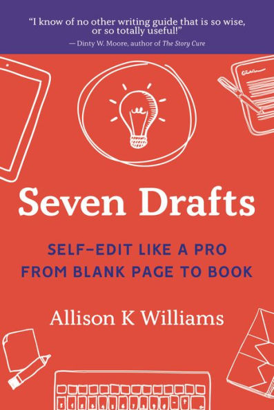 Seven Drafts: Self-Edit Like a Pro from Blank Page to Book