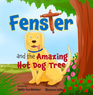 Title: Fenster and the Amazing Hot Dog Tree, Author: Kathi Fox Havener