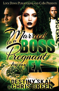 Title: Married to a Boss, Pregnant by my Ex, Author: Destiny Skai