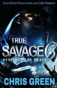 Title: True Savage 6: Destined for Death, Author: Chris Green