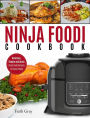 Ninja Foodi Cookbook: Delicious, Simple and Quick Ninja Foodi Recipes For Busy People