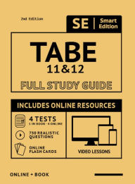 Title: TABE 11 & 12 Full Study Guide 2nd Edition: Complete Subject Review with Online Video Lessons, 4 Full Length Practice Tests Book + Online, 750 Realistic Questions, PLUS Online Flashcards, Author: Smart Edition