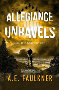 Title: Allegiance Unravels, Author: A. E. Faulkner