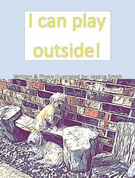 Title: I can play outside!, Author: Jessica Smith