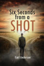 Six Seconds from a Shot