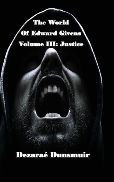 The World of Edward Givens: Volume III: Justice
