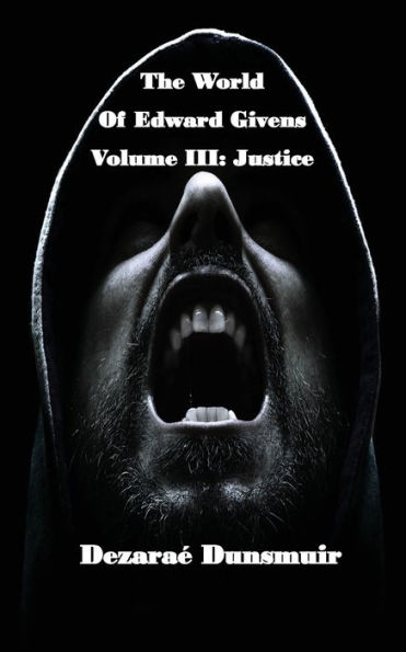 The World of Edward Givens: Volume III: Justice