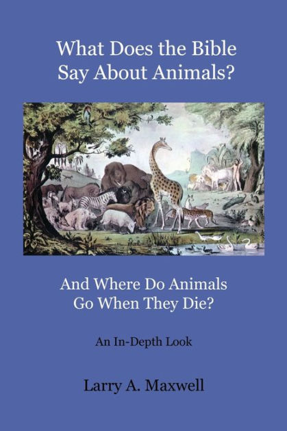 Where Do Animals Go When They Die According To The Bible