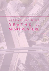 Title: Deaths by Misadventure, Author: Michael McInnis