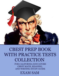 Title: CBEST Prep Book with Practice Tests Collection for California Educators: CBEST Math, Reading, and Writing Study Guide, Author: Exam Sam