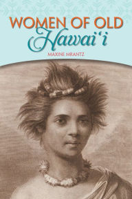 Title: Women of Old Hawaii, Author: Maxine Mrantz