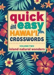 Title: Quick and Easy Hawaii Crosswords Volume Two: Island Natural Wonders, Author: Mutual Publishing