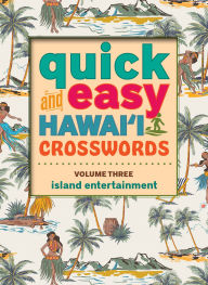 Title: Quick and Easy Hawaii Crosswords Volume Three: Island Entertainment, Author: Mutual Publishing