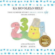 Title: The Number Story 1 KA MOʻOLELO HELU: Small Book One English-Hawaiian, Author: Anna Miss