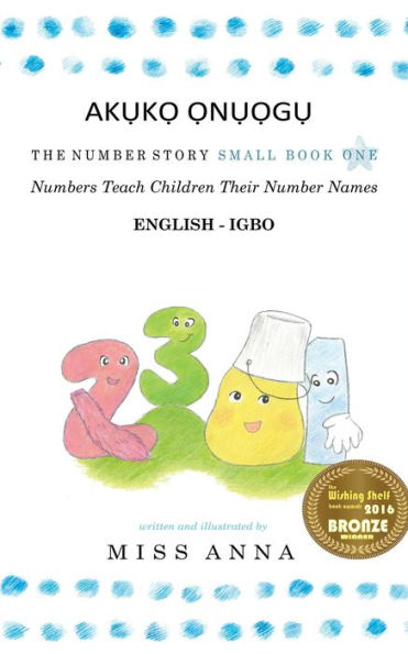 The Number Story 1 AK?K? ?N??G?: Small Book One English-IGBO