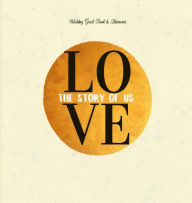 Title: Wedding Guest Book & Memories. Love: The Story of Us: Begin your story at your wedding ceremony., Author: Books with Soul