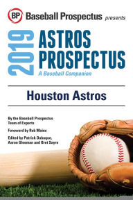 Title: Houston Astros 2019: A Baseball Companion, Author: Baseball Prospectus