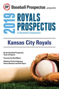 Title: Kansas City Royals 2019: A Baseball Companion, Author: Baseball Prospectus