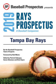 Title: Tampa Bay Rays 2019: A Baseball Companion, Author: Baseball Prospectus