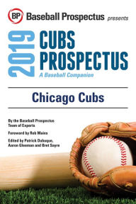 Title: Chicago Cubs 2019: A Baseball Companion, Author: Baseball Prospectus