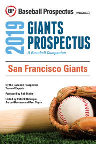 Title: San Francisco Giants 2019: A Baseball Companion, Author: Baseball Prospectus