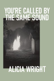 Title: You're Called By The Same Sound, Author: Alicia Wright