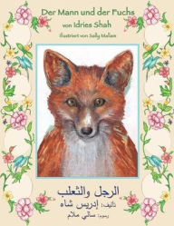 Title: Der Mann und der Fuchs: Zweisprachige Ausgabe Deutsch-Arabisch, Author: Idries Shah