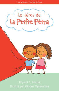 Title: Le Héros de la Petite Pétra, Author: Krystel Armand Kanzki