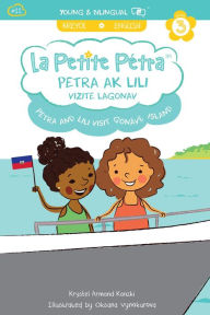 Title: Petra ak Lili vizite Lagonav: Petra and Lili visit Gonâve Island, Author: Krystel Armand Kanzki
