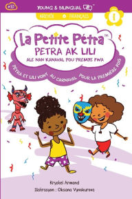 Title: Petra Ak Lili Ale Nan Kanaval Pou Premye Fwa: Pétra et Lili Au Carnaval Pour la Première Fois: Pétra et Lili Au Carnaval Pour la Première Fois, Author: Krystel Armand Kanzk