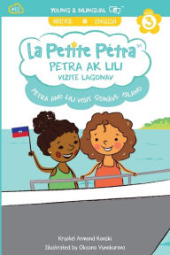 Title: Petra and Lili visit Gonï¿½ve Island / Petra ak Lili Vizite Lagonav (bilingual), Author: Krystel Armand Kanzki