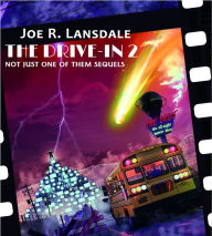 Title: The Drive-In 2: Not Just One of Them Sequels, Author: Joe R. Lansdale