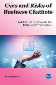 Title: Uses and Risks of Business Chatbots: Guidelines for Purchasers in the Public and Private Sectors, Author: Tania Peitzker