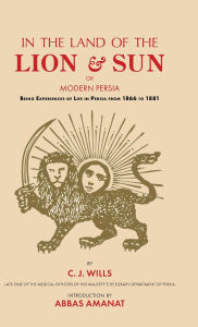 Title: In the Land of the Lion and Sun, Author: C J Wills