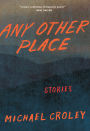 Any Other Place: Stories